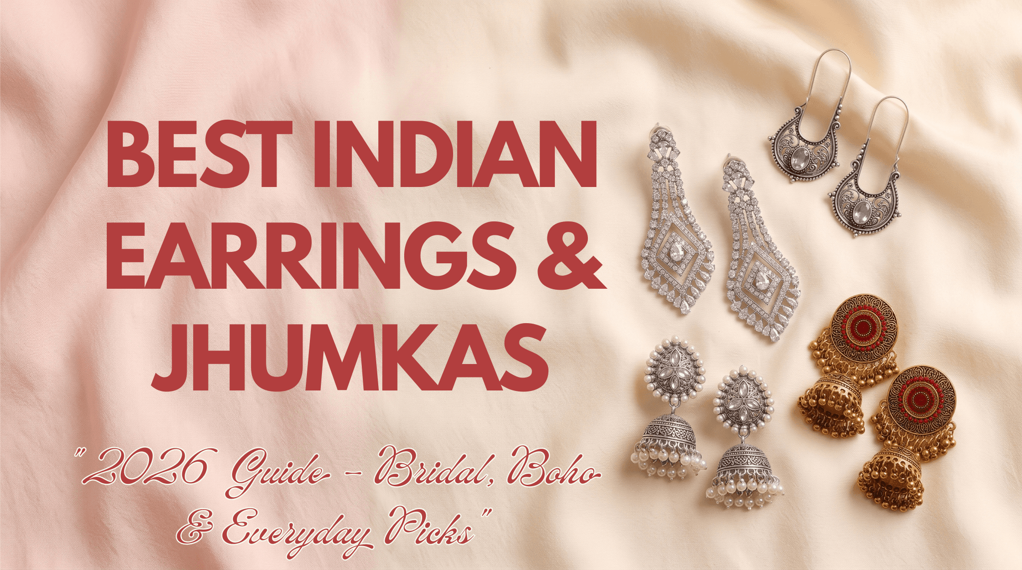 Best Indian Earrings & Jhumkas in 2026 (Bridal, Boho & Everyday Picks)
